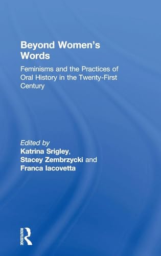 Beyond Women's Words: Feminisms and the Practices of Oral History in the Twenty-First Century