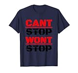 Can't Stop Won't Stop T-Shirt T-Shirt