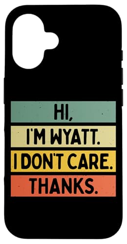 Hi I'm Wyatt I Don't Care Thanks �ʔ�����������p �X�}�z�P�[�X iPhone 16 �p