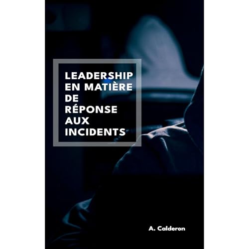 Leadership en matière de réponse aux incidents Audiolibro Por Antonio Calderon arte de portada