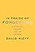In Praise of Forgetting: Historical Memory and Its Ironies