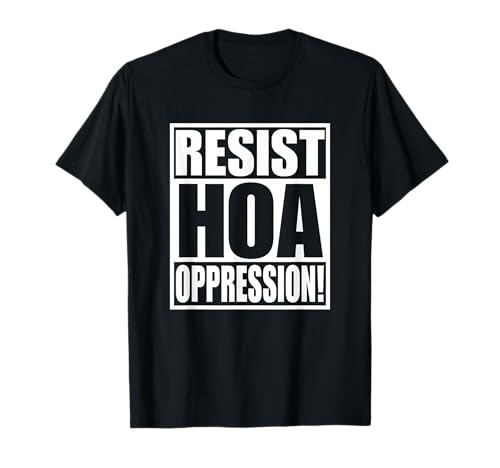 Resist HOA Oppression T-Shirt