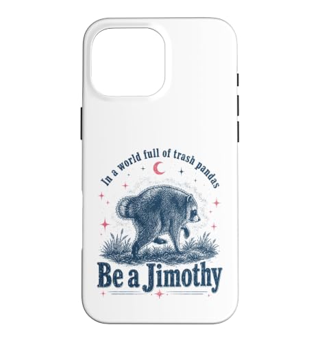 Be a Jimothy Raccoon Trash Panda ���p �X�}�z�P�[�X iPhone 16 Pro Max �p