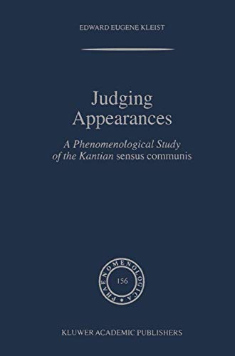 Judging Appearances: A Phenomenological Study of the Kantian Sensus Communis (Phaenomenologica, 156)