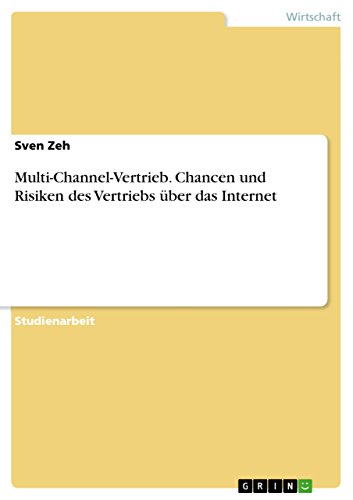 Multi-Channel-Vertrieb. Chancen und Risiken des Vertriebs über das Internet (German Edition)