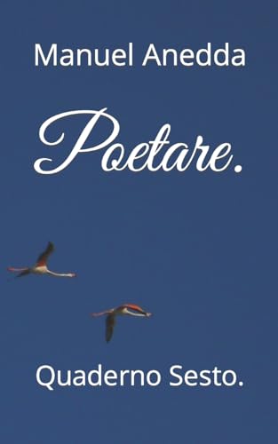 Poetare.: Quaderno Sesto. (Le Mie Poesie) (Italian Edition)