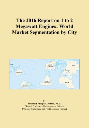 The 2016 Report on 1 to 2 Megawatt Engines: World Market Segmentation by City
