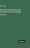 Konrad der Zweite: Historisches Schauspiel in sechs Handlungen: Erster Theil 3386329756 Book Cover