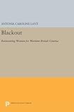 Blackout: Reinventing Women for Wartime British Cinema (Princeton Legacy Library, Band 1206)