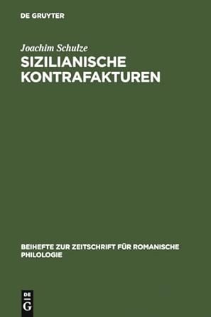 Sizilianische Kontrafakturen: Versuch Zur Frage Der Einheit Von Musik Und Dichtung in Der Sizilianischen Und Sikulo-toskanischen Lyrik Des 13. ... Zur Zeitschrift Für Romanische Philologie) Reprint 2010 ed. Edition Sizilianische Kontrafakturen: Versuch Zur Frage Der Einheit Von Musik Und Dichtung in Der Sizilianischen Und Sikulo-toskanischen Lyrik Des 13. ... Zur Zeitschrift Für Romanische Philologie) Reprint 2010 ed. Edition book cover
