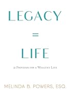 Legacy = Life: 31 Proverbs for a Wealthy Life 1978182066 Book Cover