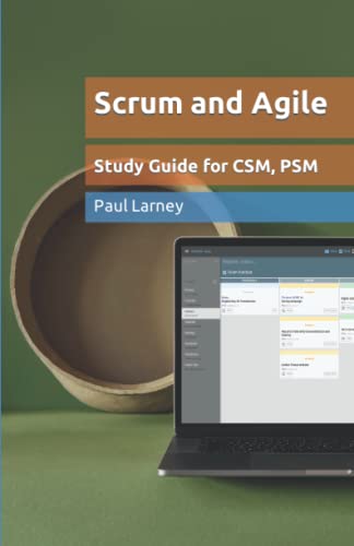 Scrum and Agile Study Guide: Published by SAM9000 Academy. Become an Agile team member, product owner, or scrum master. Covers 100% of PSM, CSM, PSPO certifications