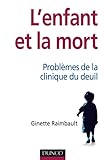  L\'enfant et la mort - Problèmes de la clinique du deuil