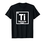 Ti - Chemisches Element aus Titan T-Shirt