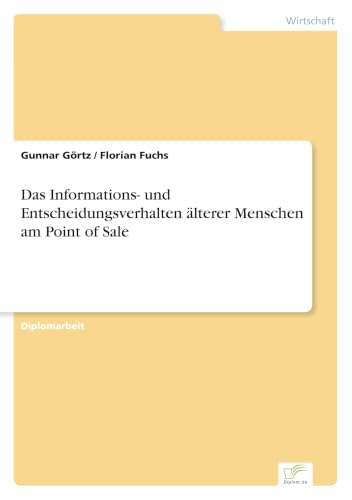 Das Informations- und Entscheidungsverhalten älterer Menschen am Point of Sale (German Edition)