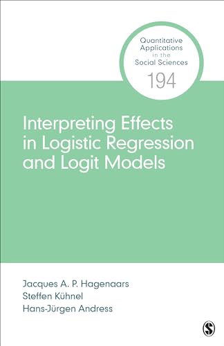 Interpreting and Comparing Effects in Logistic, Probit, and Logit Regression (Quantitative Applications in the Social Sciences)