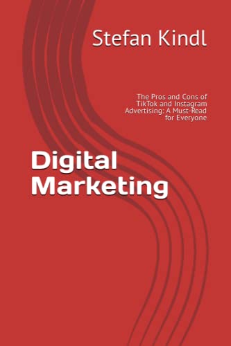 Digital Marketing: The Pros and Cons of TikTok and Instagram Advertising: A Must-Read for Everyone