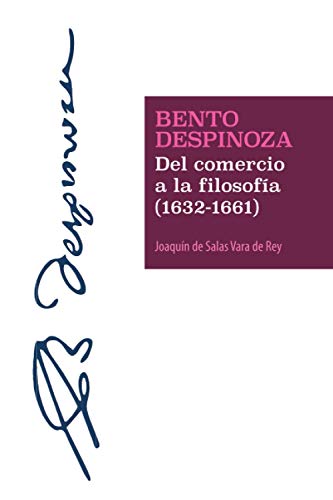 Bento Despinoza: Del comercio a la filosofía 1632 - 1661 (Spanish Edition) (Spinoza)