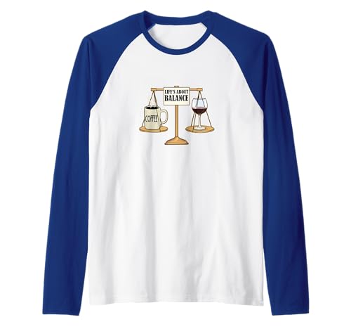 Café y vino,Productividad y relajación,La vida es cuestión de equilibrio Camiseta Manga Raglan