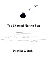 You Showed Me the Sun 1508773580 Book Cover