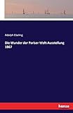  Die Wunder der Pariser Welt-Ausstellung 1867