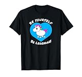 Adopt me Be Yourself Be Legendary Unicorn positive message T-Shirt