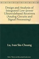 Design And Analysis Of Integrated Low Power Ultrawideband Receivers (Analog Circuits And Signal Processing) 1402064829 Book Cover