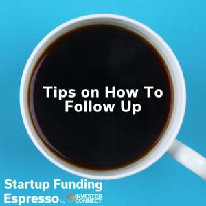 Startup Funding Espresso – Tips on How To Follow Up