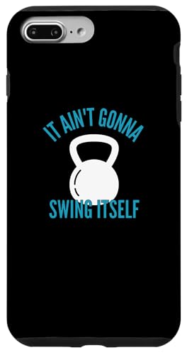 iPhone 7 Plus/8 Plus It Ain't Gonna Swing Itself | Funny Kettlebell Workout Gym Case