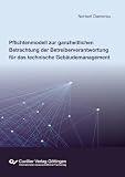 Pflichtenmodell zur ganzheitlichen Betrachtung der Betreiberverantwortung für das technische Gebäudemanagement