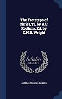 The Footsteps of Christ, Tr. by A.E. Rodham, Ed. by C.H.H. Wright 1298915511 Book Cover