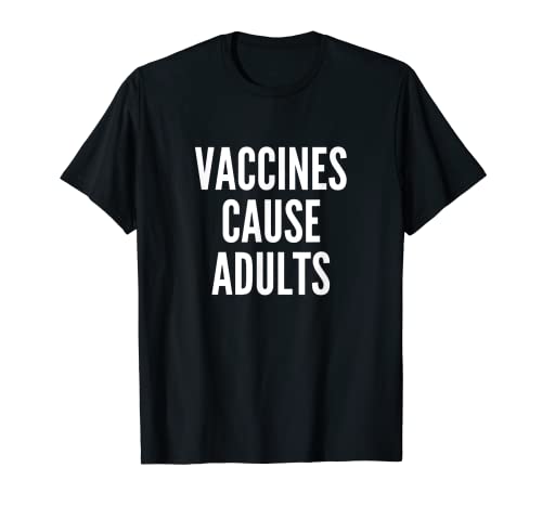 Vacunas Causan Adultos | Camiseta Funny Pro Vaccination Camiseta