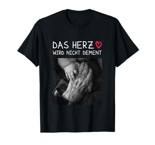 Das Herz Wird Nicht Dement Pflege Zubeh&ouml;r Spruch Altenpflege T-Shirt