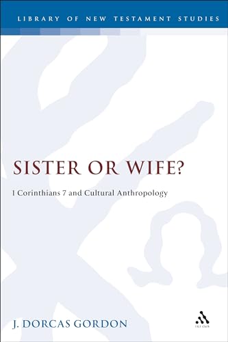 Sister or Wife?: 1 Corinthians 7 and Cultural Anthropology (The Library of New Testament Studies)