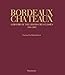 Bordeaux Chateaux: A History of the Grands Crus Classes 1855-2005