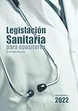  Legislación Sanitaria para opositores: Recopilación de Normativa básica sobre Sanidad