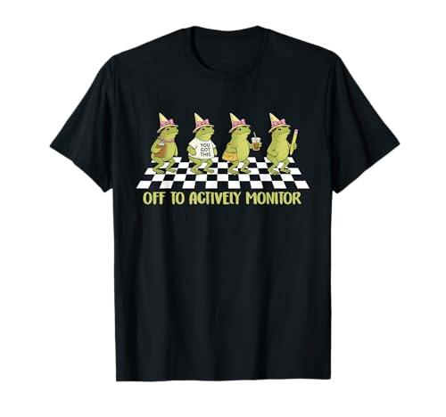 Off to Actively Monitor Frogs Testing Day You Got This Funny T-Shirt