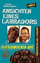 Complete Guide Audible Title Ansichten eines Labradors &ndash; Flitterwochen ade: Neues vom Labrador: Lustige & tiefsinnige Hundegeschichten des charmant-frechen Chefs auf vier Pfoten. ... & Hunde-Chaos mit Herz (German Edition) 2026 Edition High Quality Editor's Choice