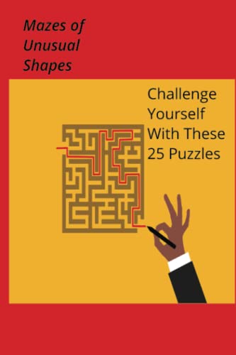 Mazes of Unusual Shapes: Challenge yourself with these 25 Puzzles
