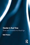 Gender in Real Time: Power and Transience in a Visual Age
