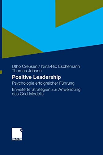 Preisvergleich Produktbild Positive Leadership: Psychologie erfolgreicher Führung Erweiterte Strategien zur Anwendung des Grid-Modells