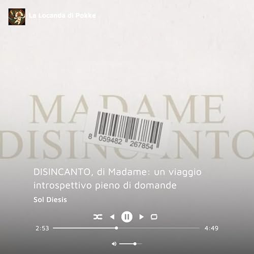 DISINCANTO, di Madame: un viaggio introspettivo pieno di domande - Sol Diesis | S5 Ep.82