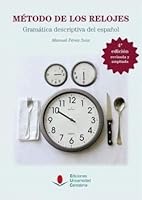 Método de los relojes : gramática descriptiva del español 8481028479 Book Cover