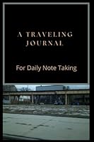 A Traveling Journal: For Daily Note Taking 1736658522 Book Cover