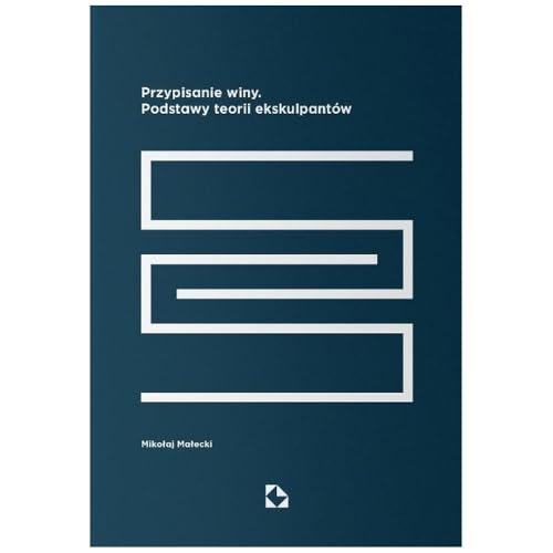 Przypisanie winy. Podstawy teorii ekskulpantow