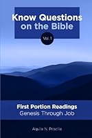 Know Questions on the Bible - Volume 1: First Portion Readings: Genesis through Job (Christadelphian Tidings Books) B0CPPS1YW1 Book Cover