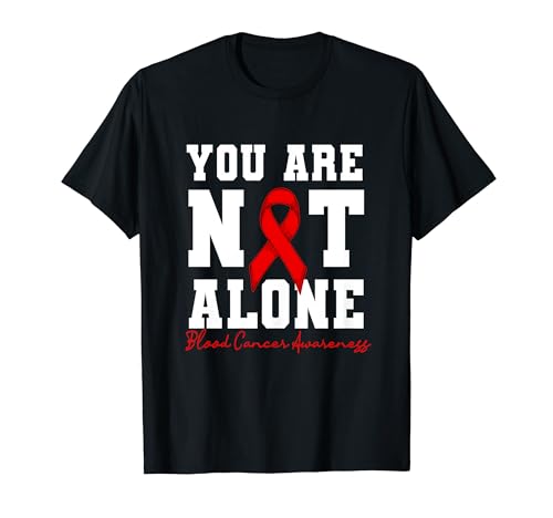 You Are Not Alone Blood Cancer Awareness Apparel Nastro Rosso Maglietta