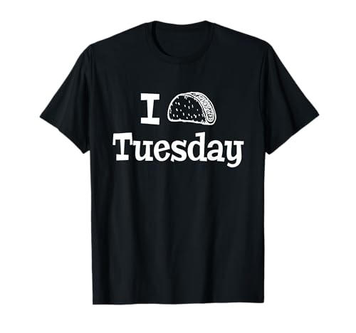 I Taco Tuesday Funny Mexican Food Lovers Favorite T-Shirt