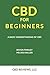 CBD for Beginners (Cannabis for Beginners)