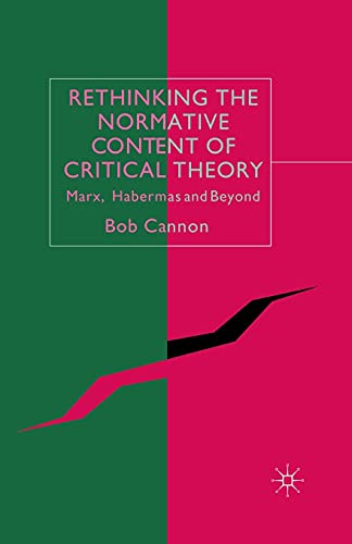 Rethinking the Normative Content of Critical Theory: Marx, Habermas and Beyond